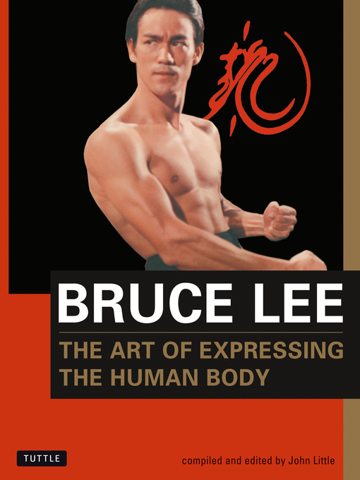 Title details for Bruce Lee the Art of Expressing the Human Body by Bruce Lee - Available